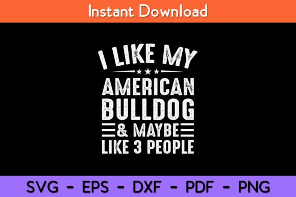 I Like My American Bulldog and Maybe