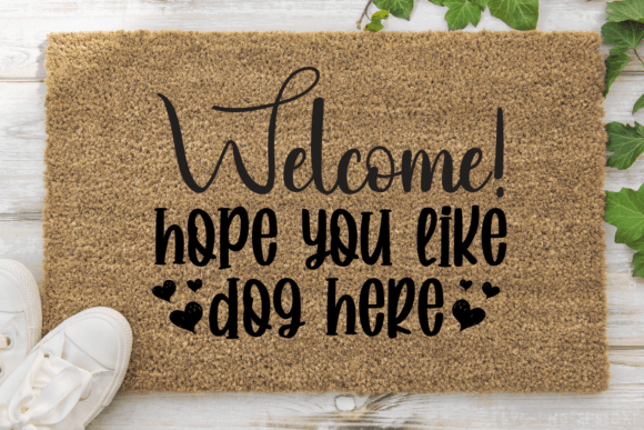Welcome Hope You Like Dog Here SVG